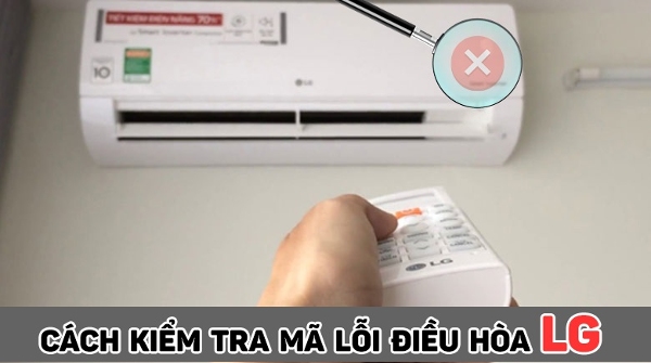 Tổng hợp các mã lỗi máy lạnh LG